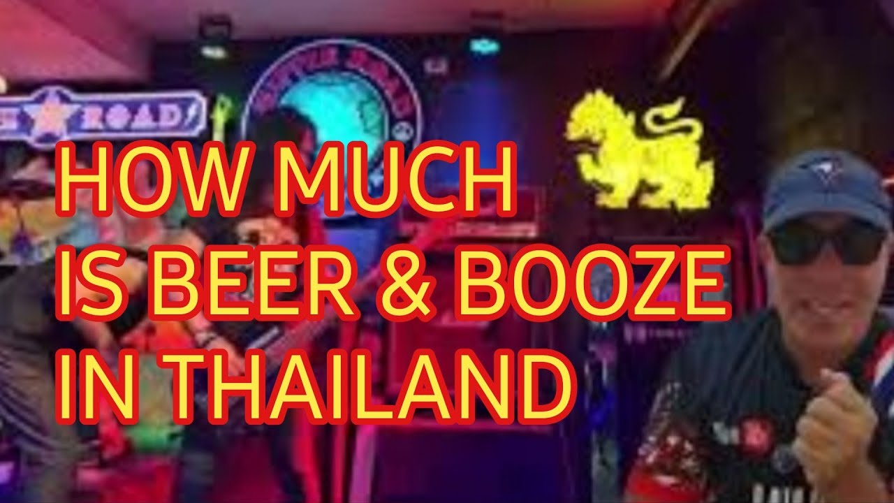 HOW MUCH DOES BEER BOOZE WINE AND DRINKING COST IN THAILAND