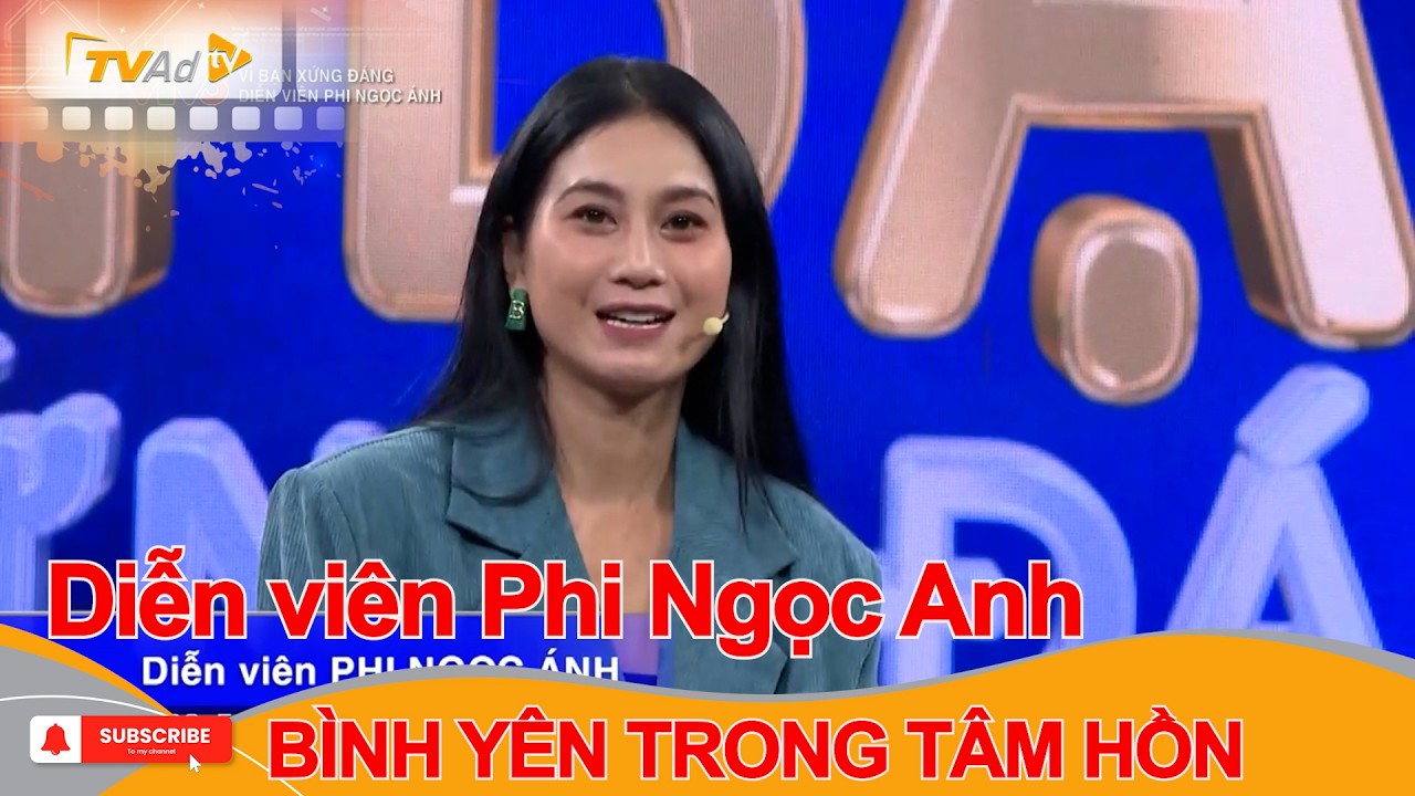 VÌ BẠN XỨNG ĐÁNG | Diễn viên Phi Ngọc Anh BÌNH YÊN TRONG TÂM HỒN