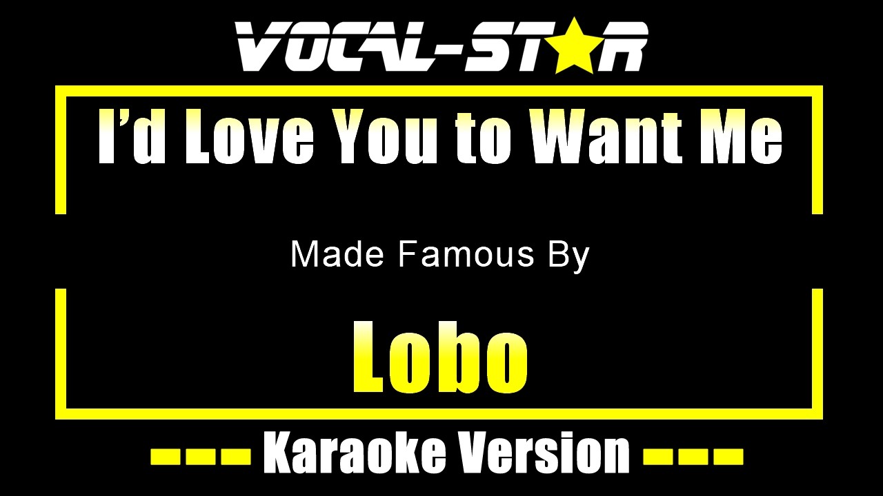 I'd Love You to Want Me - Lobo KARAOKE Without Backing Vocals