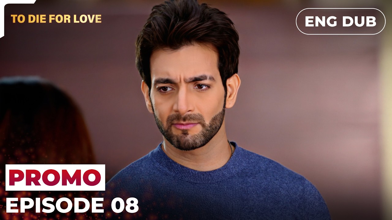 To Die for Love  &mdash; Episode 08【 PROMO 】Indian Series in English Dubbed #EP08