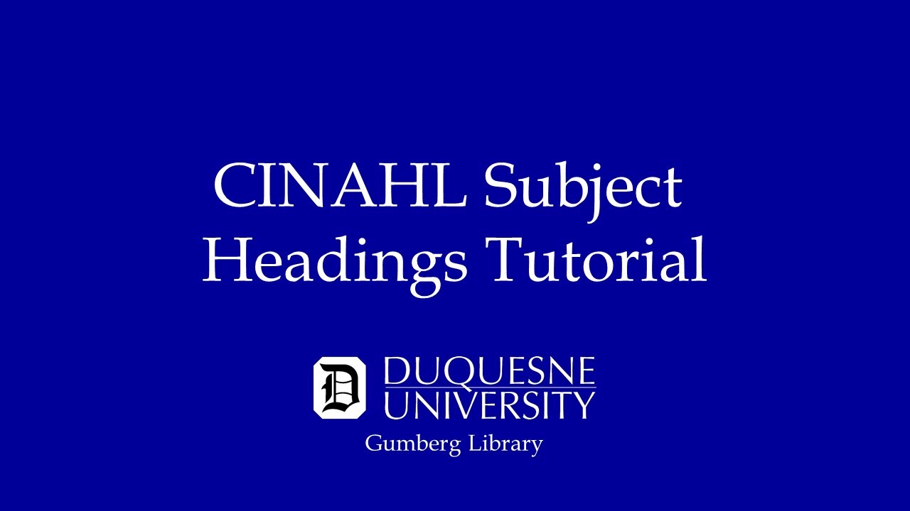 CINAHL Subject Headings Tutorial Video (UPDATED VERSION AVAILABLE VIDEO REMOVAL SEPTEMBER 2025)