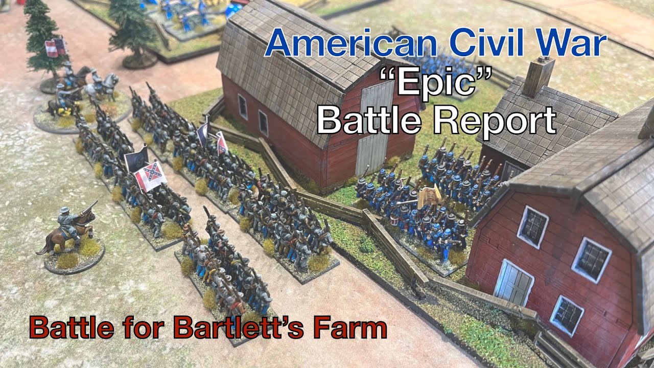 American Civil War “Epic” Battle Report - Battle for Bartlett’s Farm - Black Powder Rules