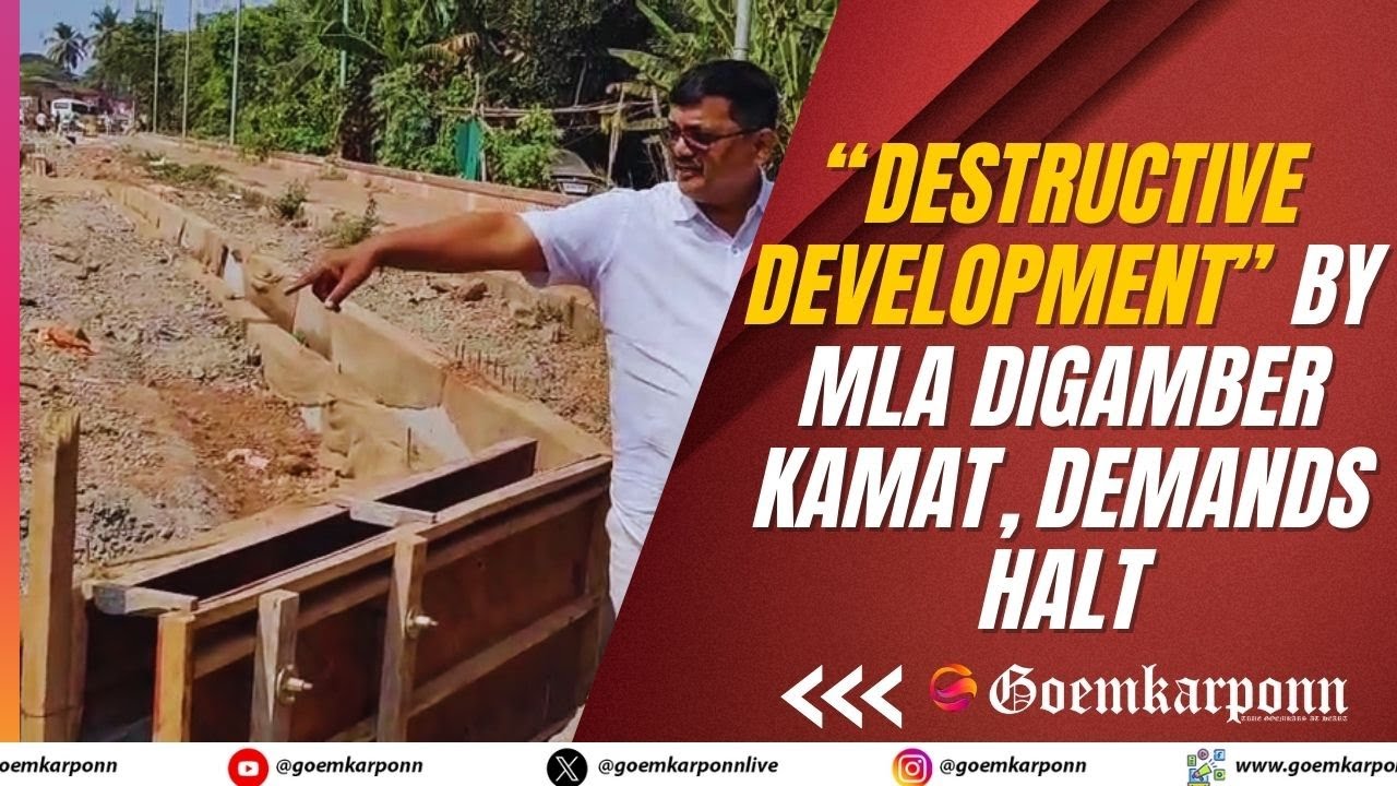 Margao Congress Condemns “Destructive Development” by MLA Digamber Kamat, Demands Halt