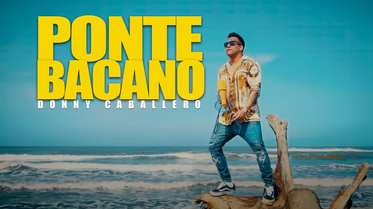 Ponte Bacano - Donny Caballero (Video Oficial)