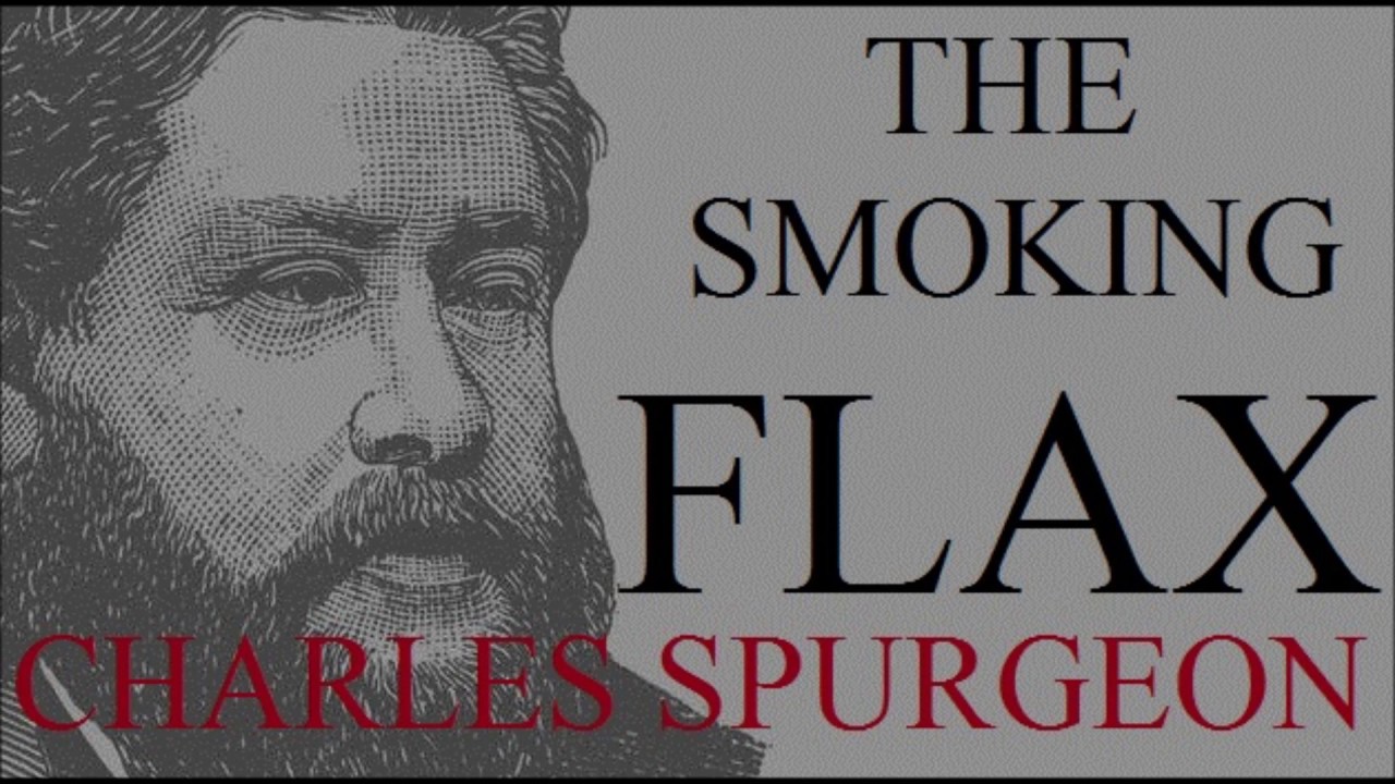 The Smoking Flax - Charles Spurgeon Sermon