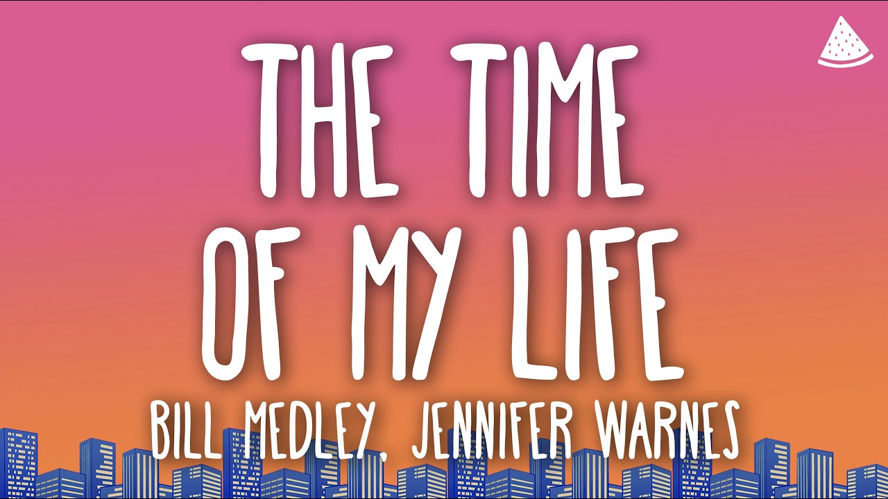 Bill Medley, Jennifer Warnes - (I've Had) The Time Of My Life (Lyrics)