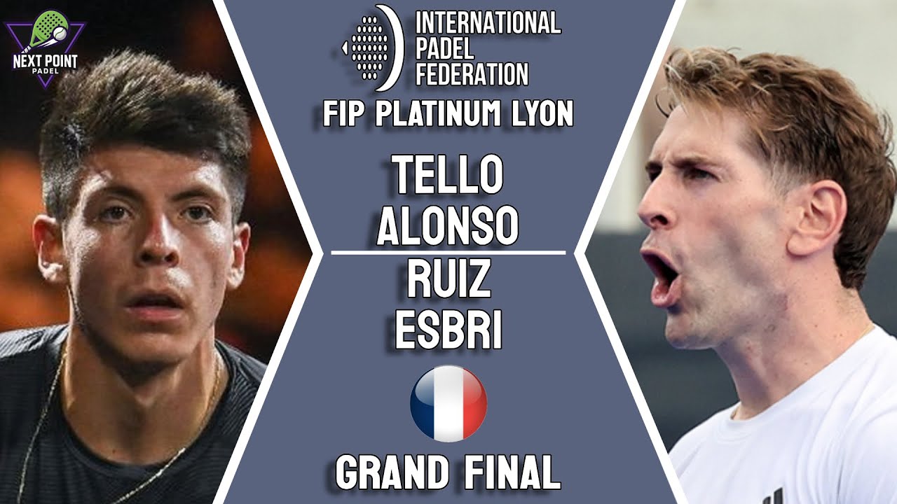 GRAND FINAL🏆| TELLO & ALONSO VS RUIZ & ESBRI | FIP PLATINUM LYON | HIGHLIGHTS