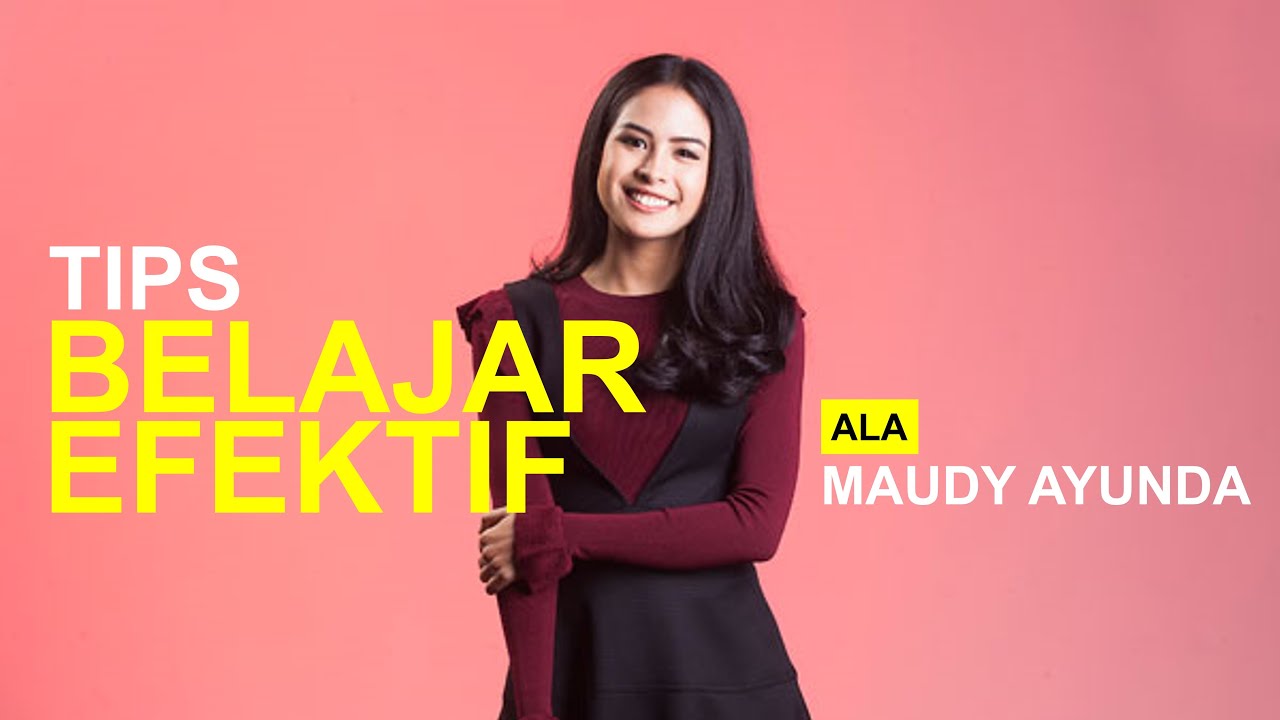 TIPS BELAJAR EFEKTIF MAUDY AYUNDA