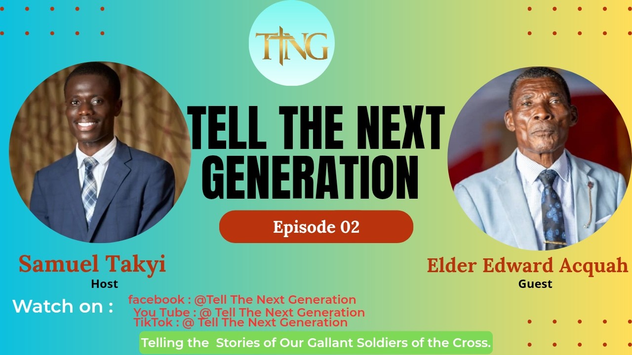 Tell The Next Generation Episode 2 | Interview With Elder Edward Acquah Part 1