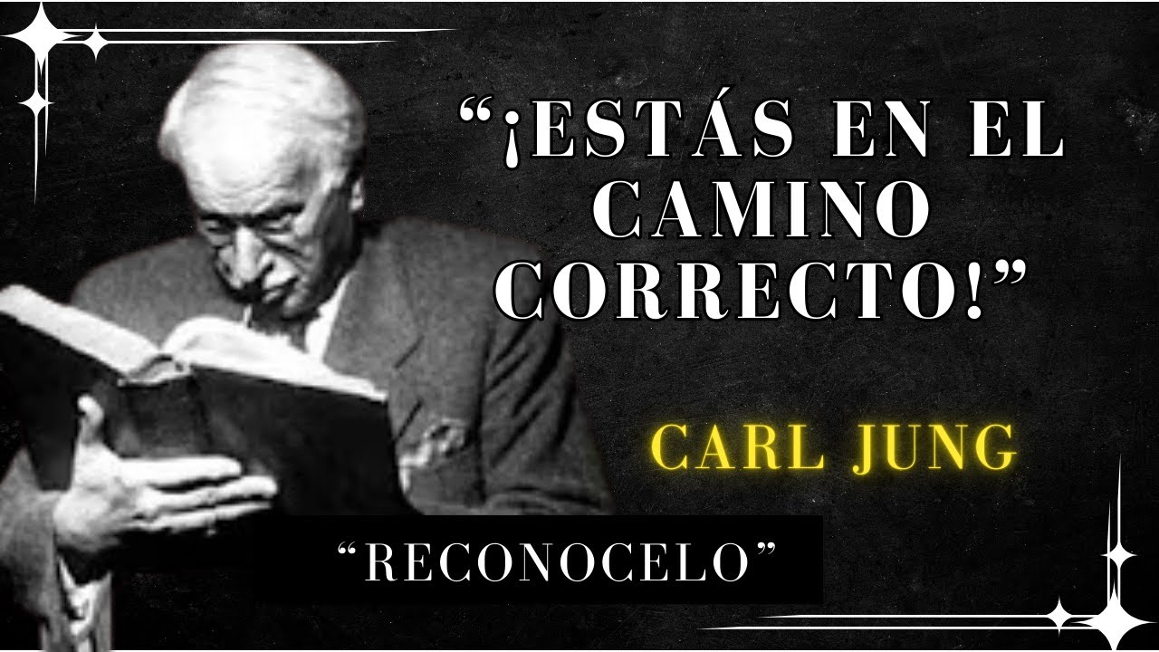 Si Reconoces Estas Señales, Estás En El Camino Correcto - Carl Jung