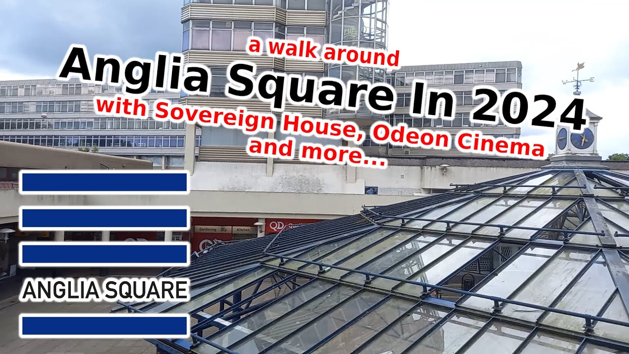 A Walk Around Anglia Square In 2024 With Sovereign House, Odeon Cinema & More...