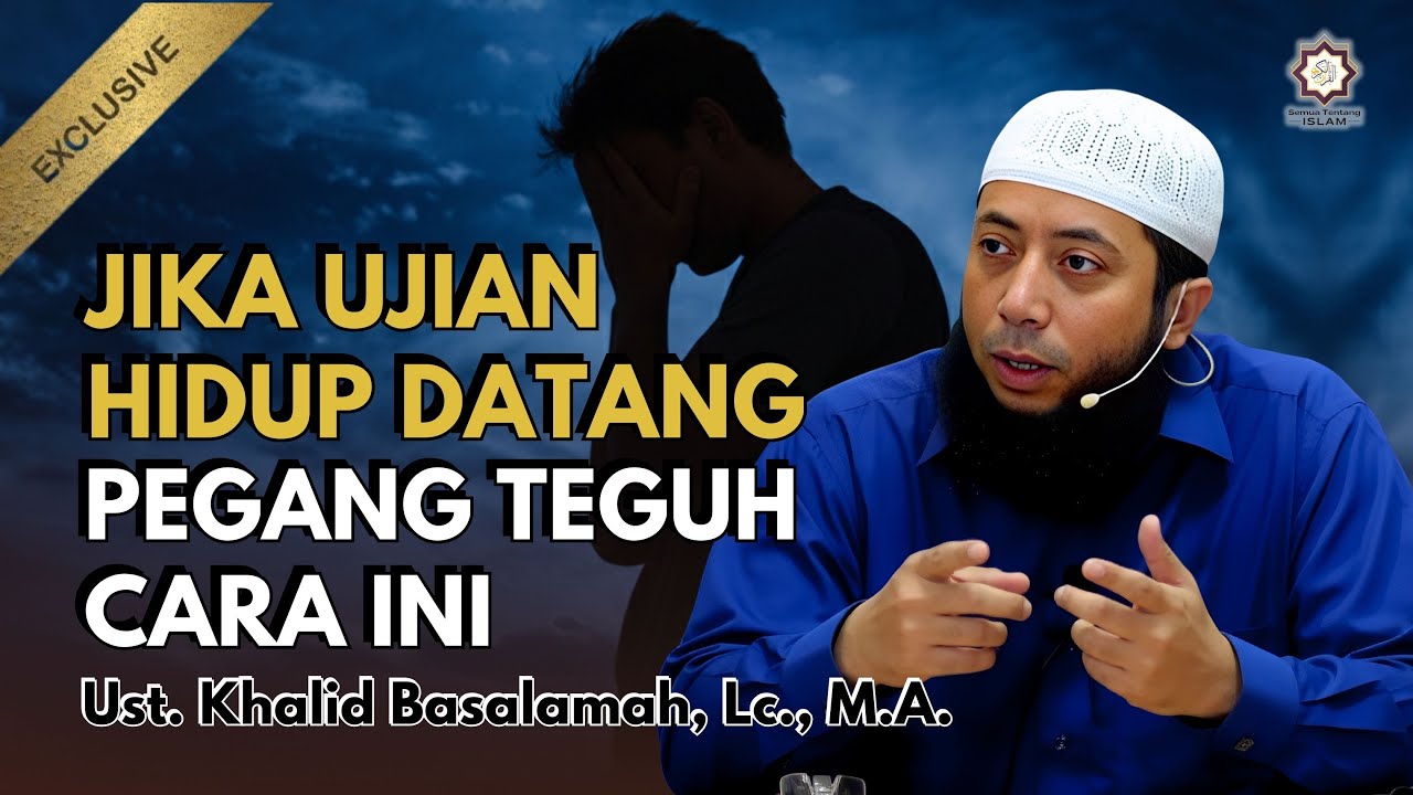 Inilah Sikap Orang Beriman Saat Menanggapi Ujian Hidup - Ust. Khalid Basalamah #ujianhidup #imankuat