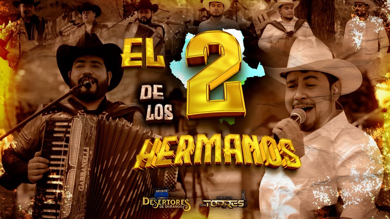 El 2 De Los Hermanos - Grupo Los Torres Ft. Los Desertores De Durango - (En Vivo)
