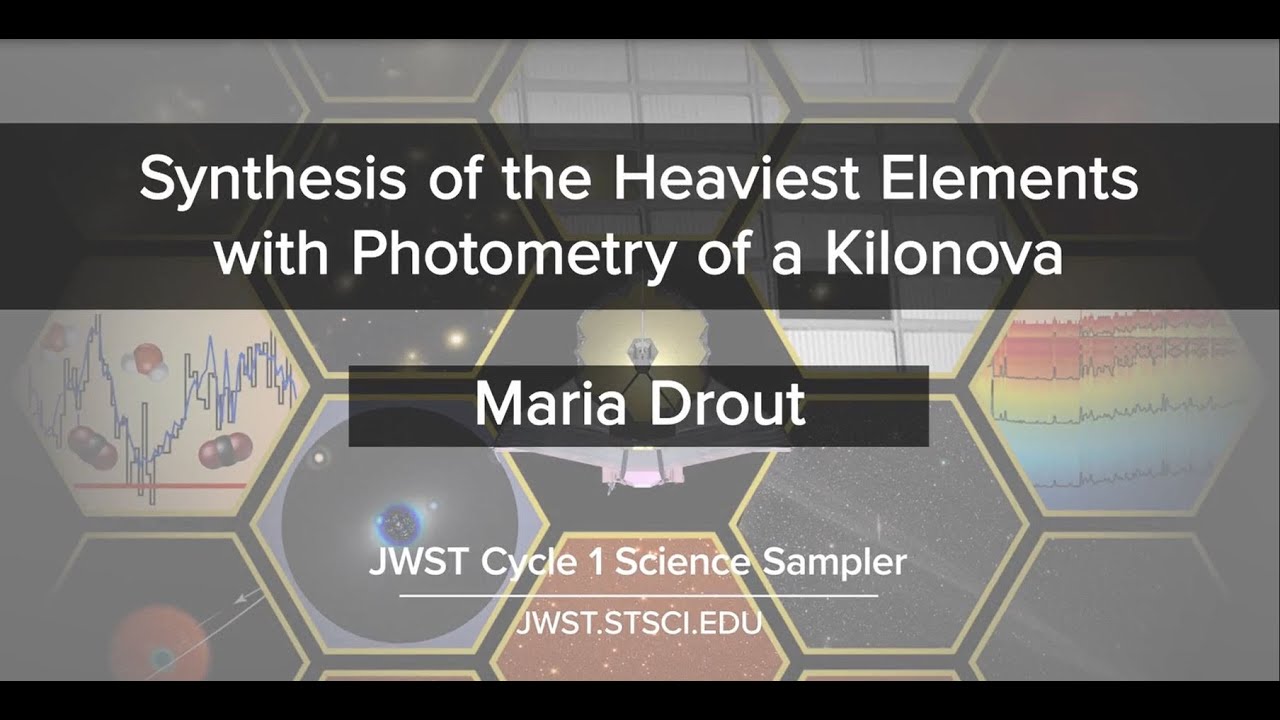 Maria Drout:  Synthesis of the Heaviest Elements with Photometry of a Kilonova