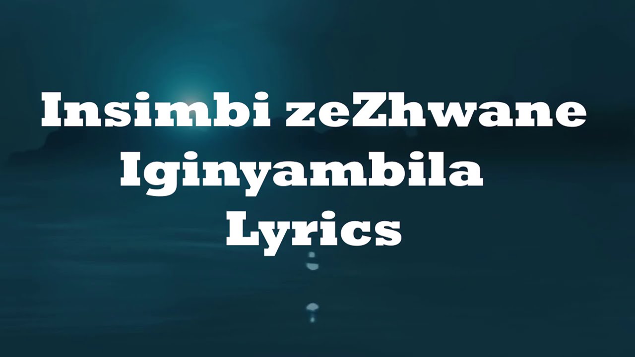 Insimbi zeZhwane - Iginyambila Lyrics