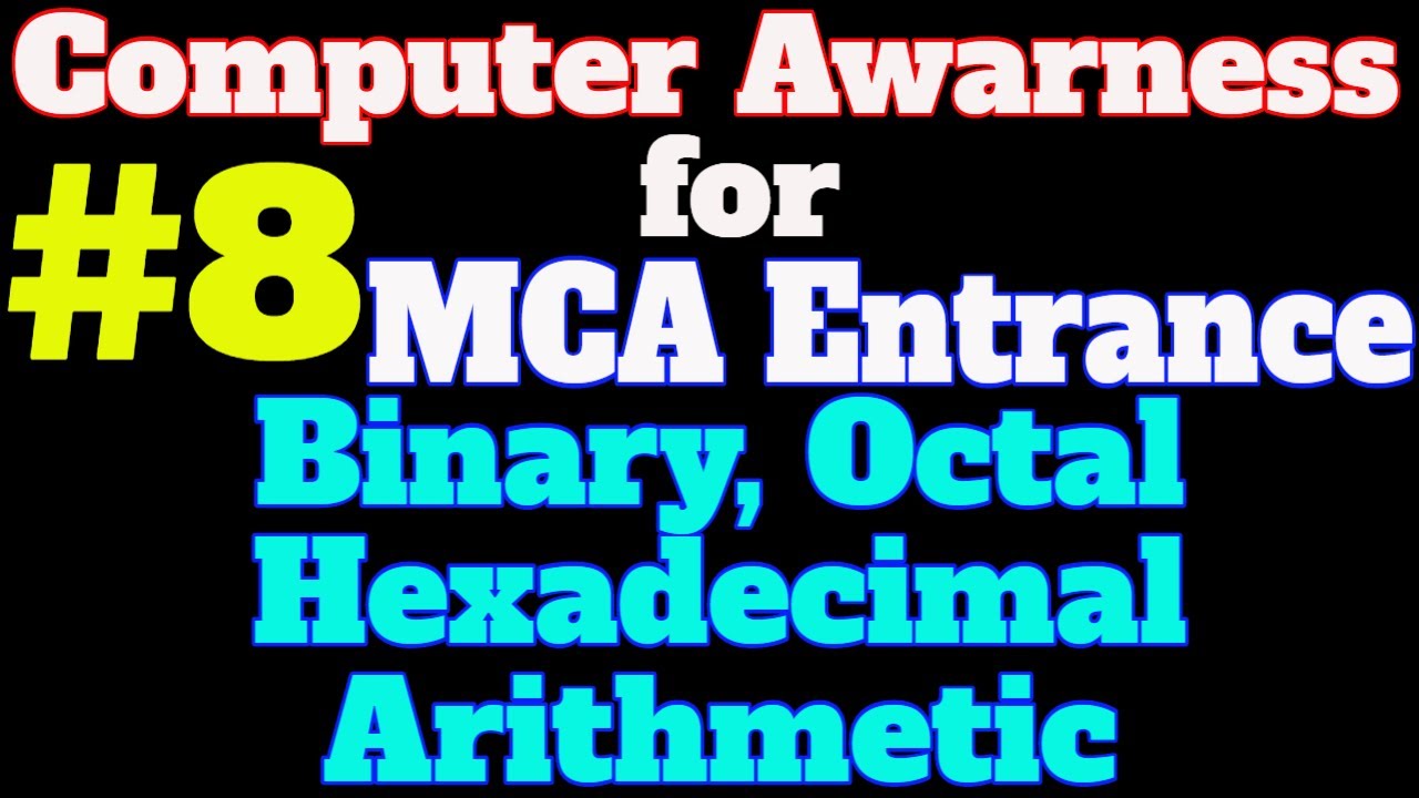 #8 Computer Awareness Tutorial for MCA Entrance: Binary, Octal and Hexadecimal Arithmetic