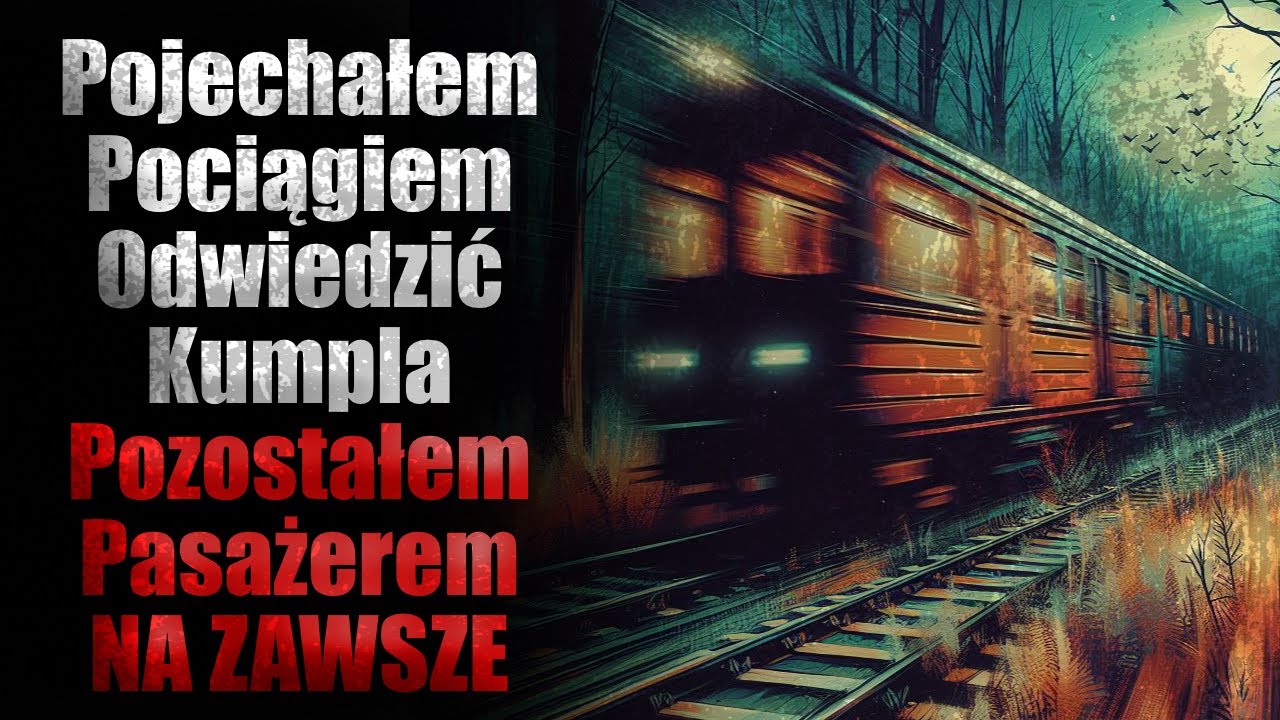 Pojechałem Pociągiem Odwiedzić Kumpla Pozostałem Pasażerem NA ZAWSZE Creepypasta Lektor Pl