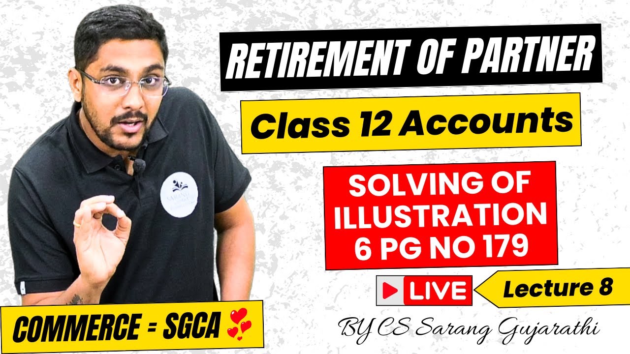 Class12 | Retirement of Partner | Solving of Illustration 6 Pg no 179 | HSC Board L8 | By Sarang Sir