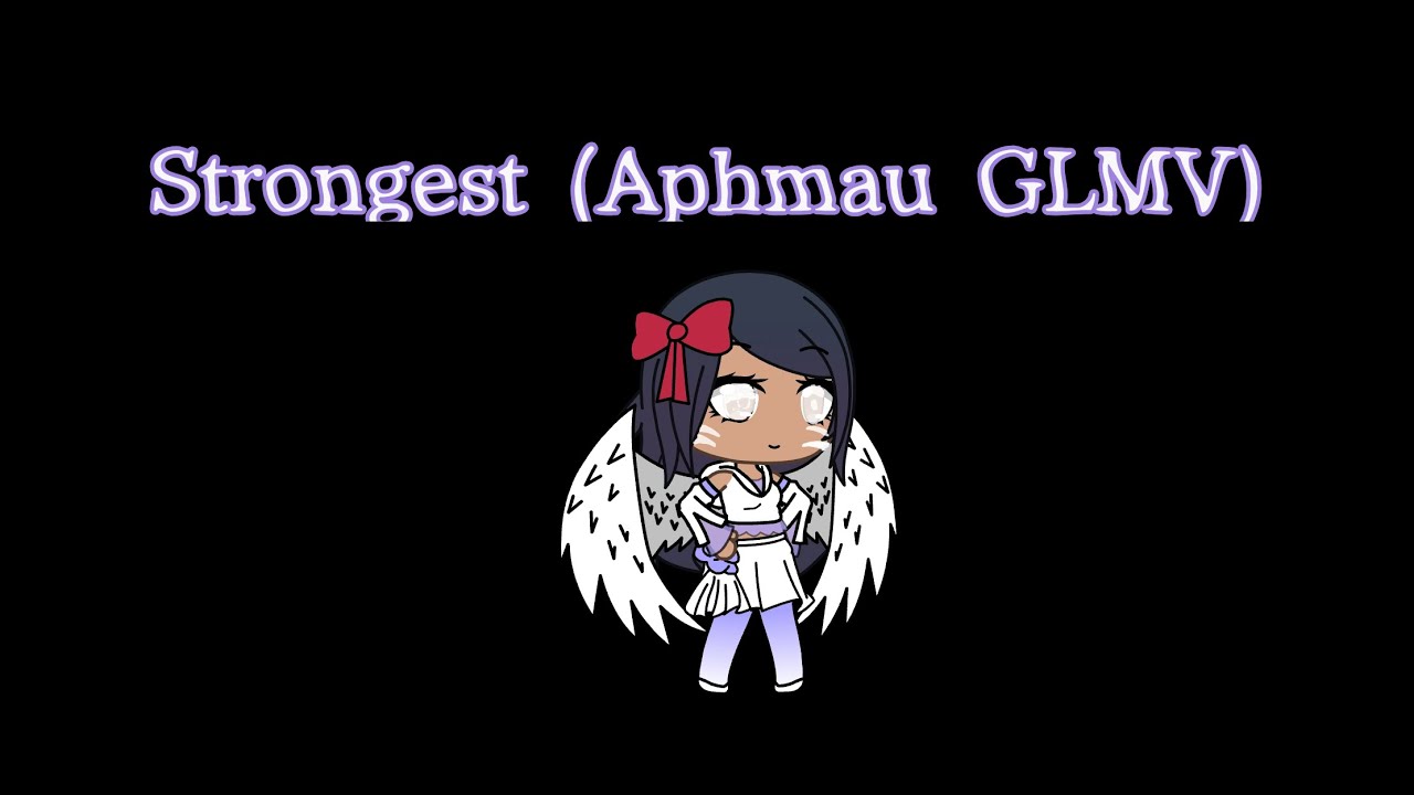Strongest (Aphmau GLMV)