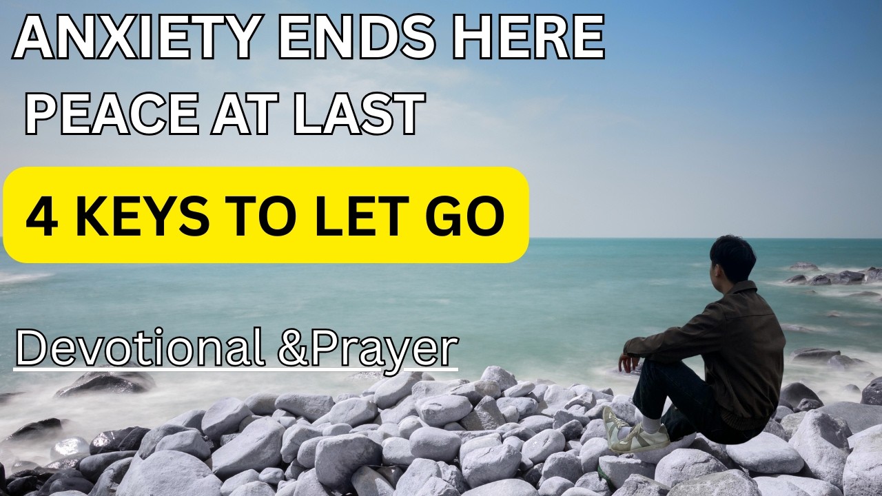 From Anxiety to Peace | 4 Godly Keys to Surrender Your Worries to God | Devotional & Prayer