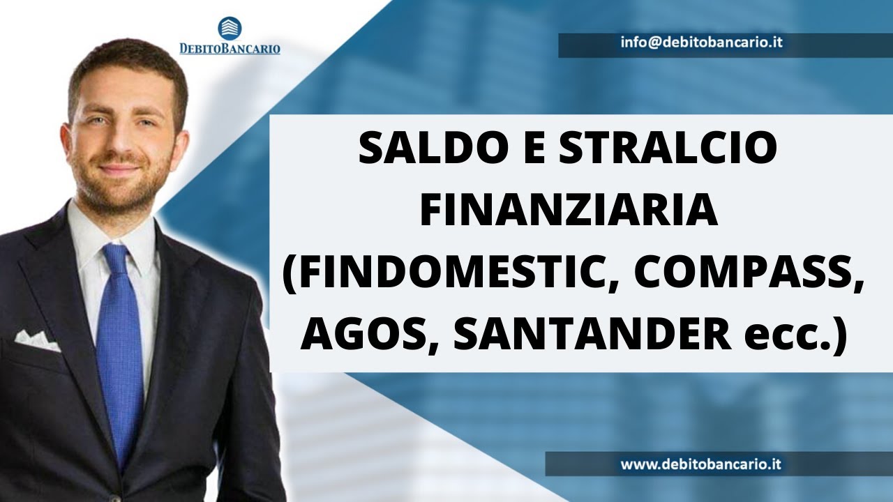 SALDO E STRALCIO FINANZIARIA (Findomestic, Compass, Agos ecc.)