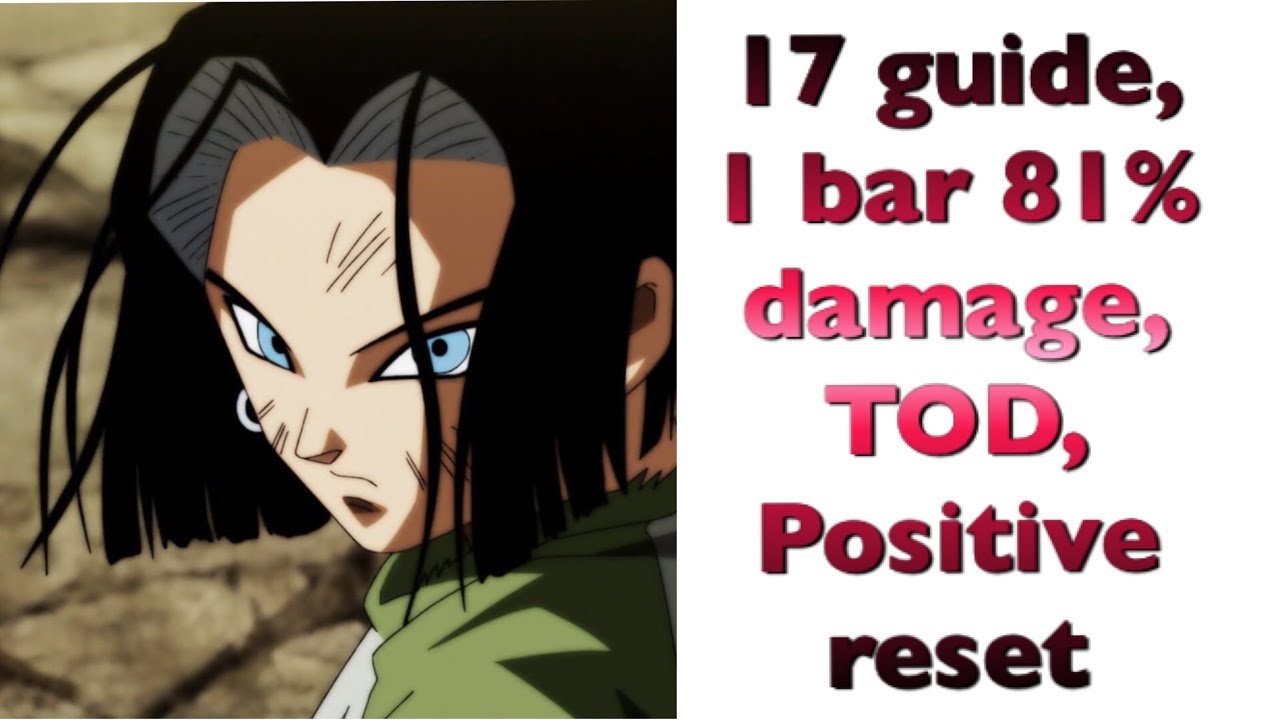 DBFZ Android 17 Guide, 1 bar 81% damage, TOD, Resets, Power Blitz and more