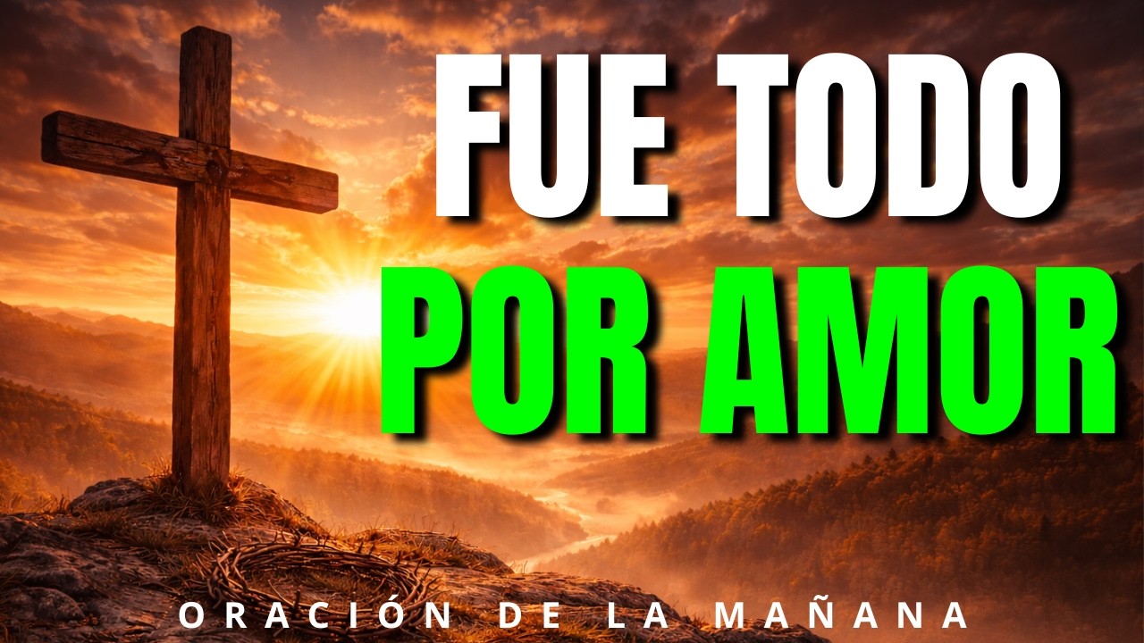 El Amor que Bajó Hasta Nuestro Abismo | ORACIÓN DE ENTREGA