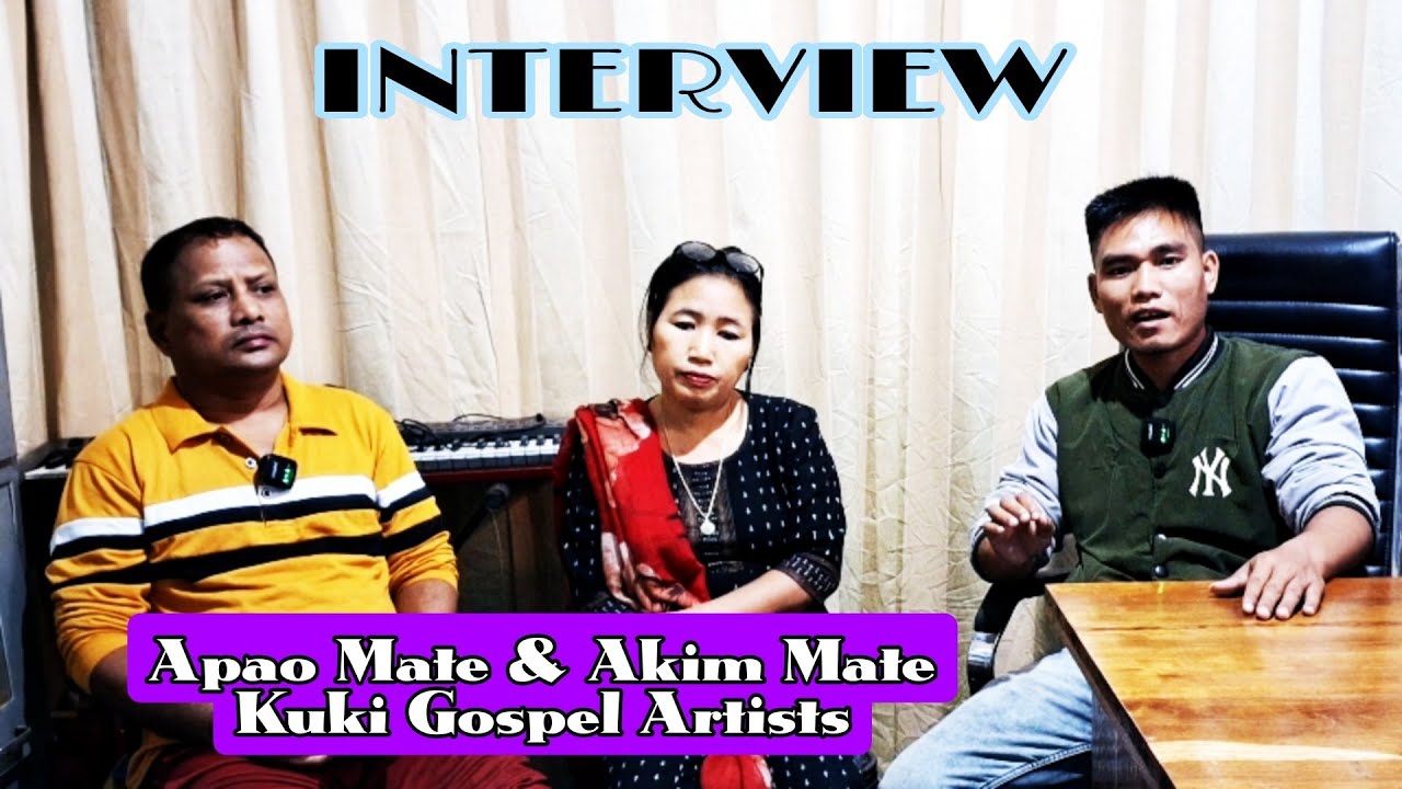 Interview_// Apao & Akim Mate _// Kuki Gospel Artists