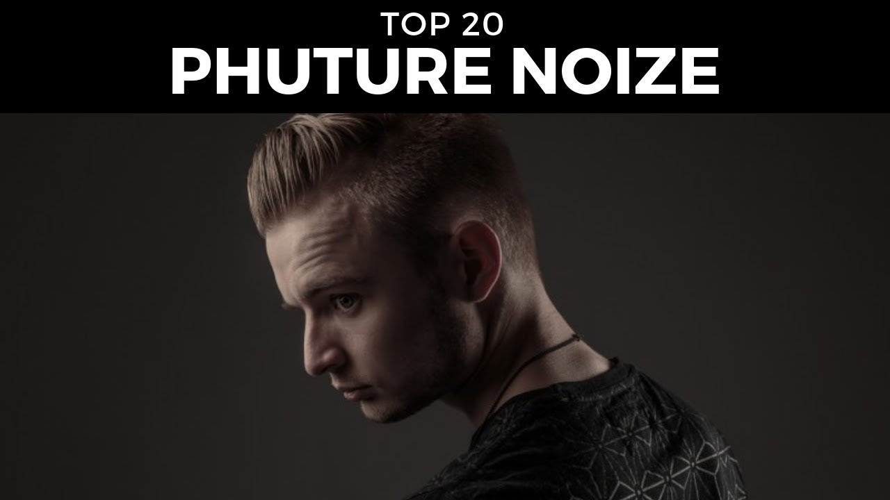 Top 20 Phuture Noize Tracks