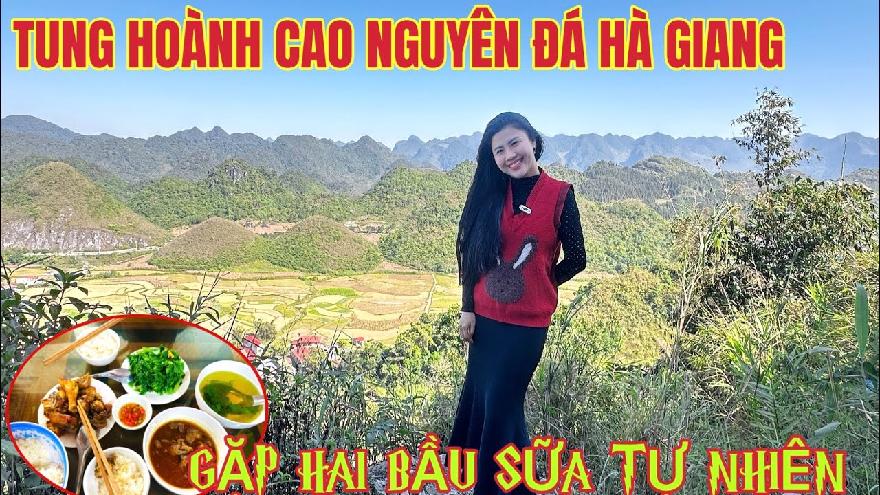 TUNG HOÀNH CAO NGUYÊN ĐÁ HÀ GIANG GẶP HAI BẦU SỮA TỰ NHIÊN TO ĐÙNG CÙNG MÓN GÀ CAY XÉ LƯỠI