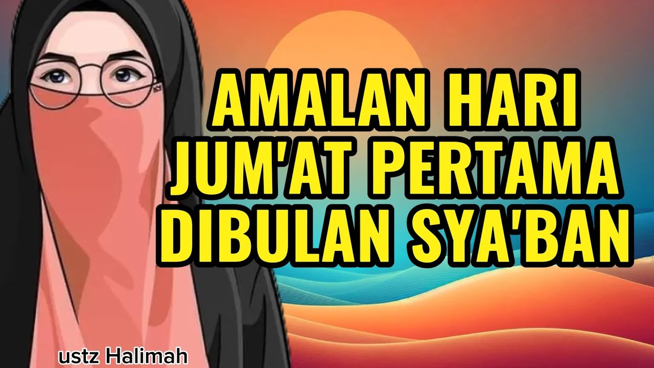 Amalan Hari Jumat Pertama DiBulan Syaban || Ustazah Halimah Alaydrus || Teman Ngaji