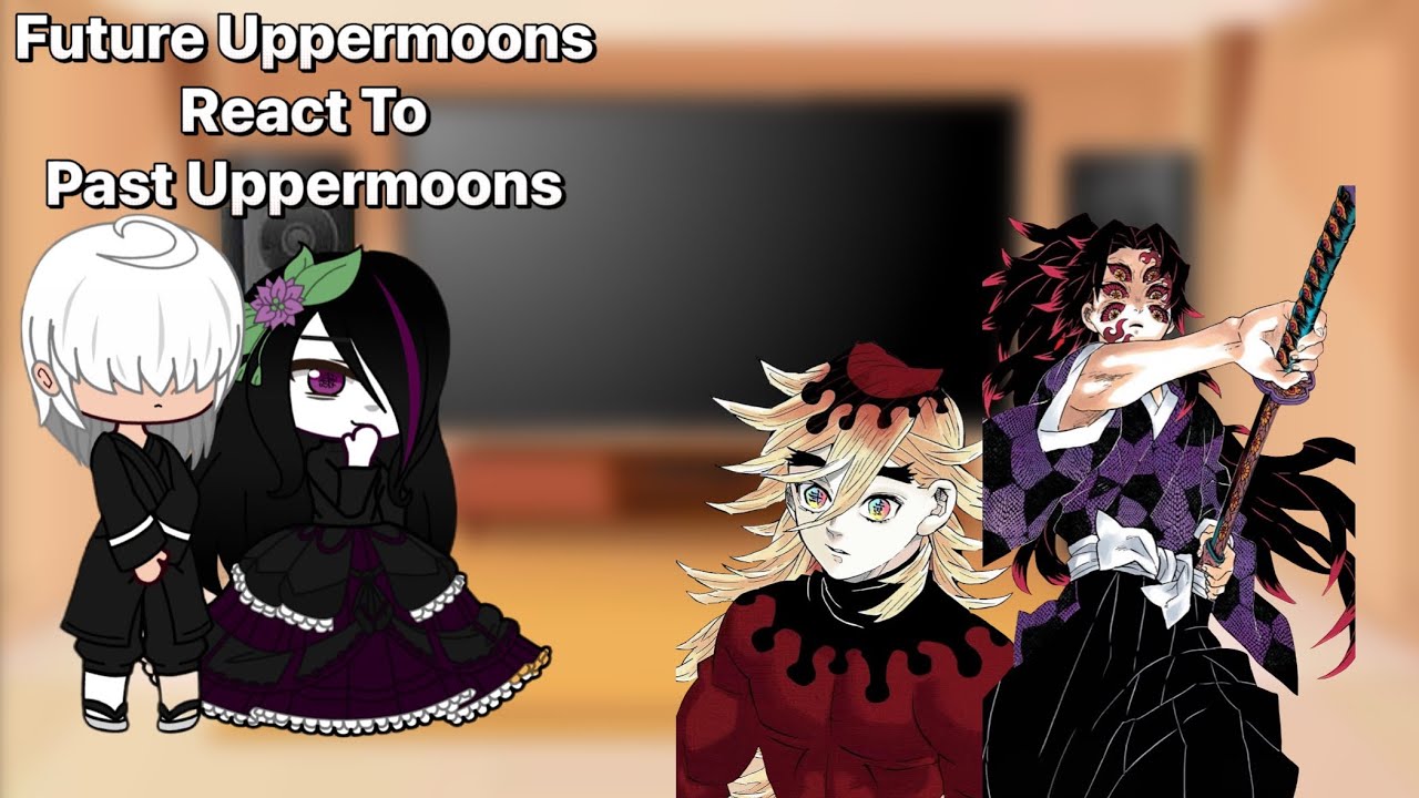 Future Uppermoons + DKT React To Past Uppermoons (Douma & Kokushibo) • KNY Gacha • DKT AU 4/6