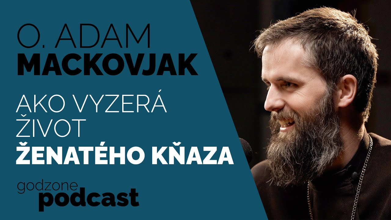 AKO VYZERÁ ŽIVOT ŽENATÉHO KŇAZA - ADAM MACKOVJAK | GODZONE PODCAST FLEŠBEKY