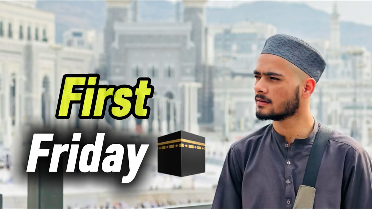 My First Friday in Makkah 🕋 | A Dream Come True |