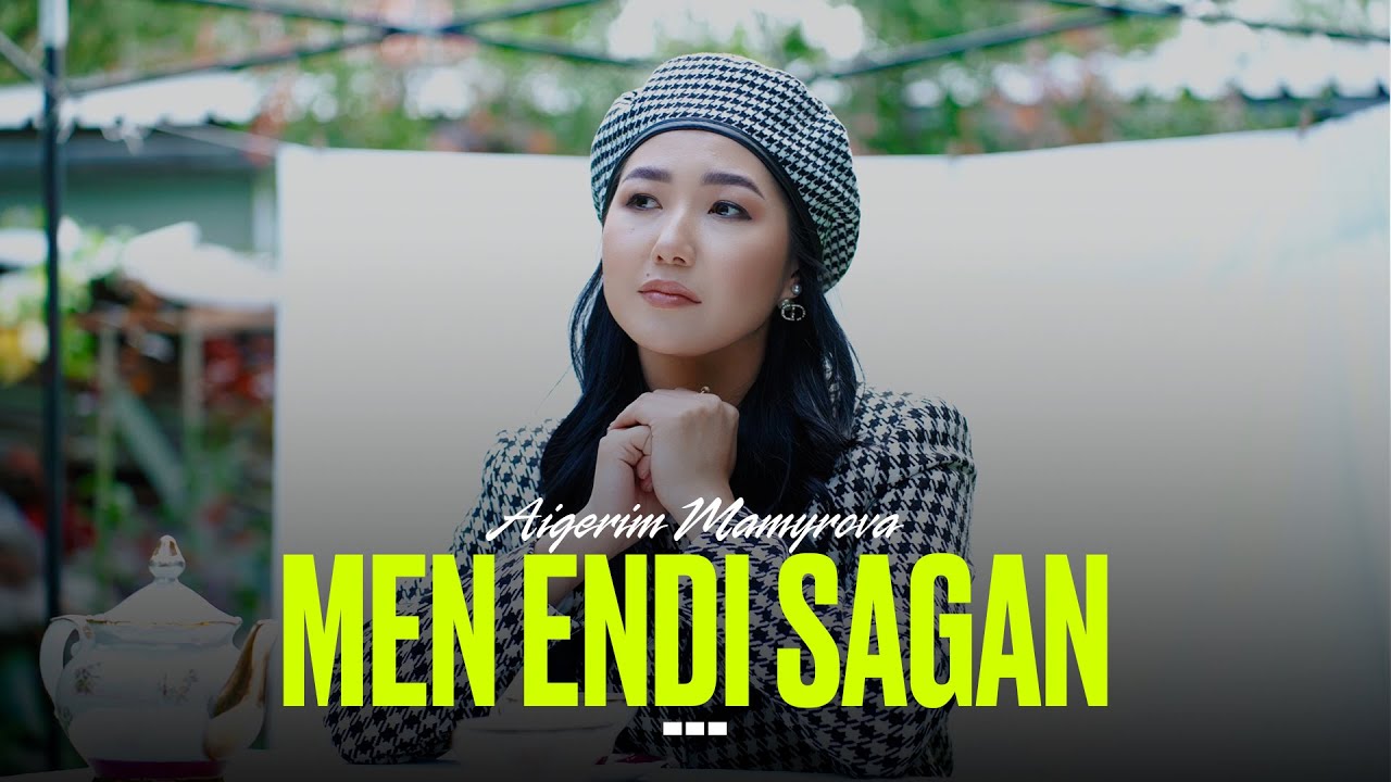 Aigerim Mamyrova - Men endi sagan [MV] 2023
