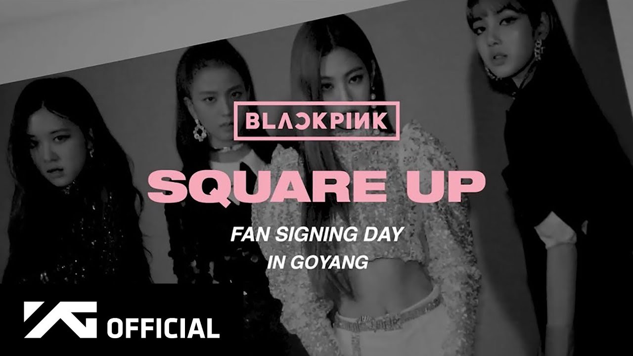 BLACKPINK - ‘SQUARE UP’ FAN SIGNING DAY IN GOYANG