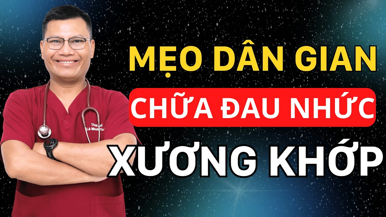 BÀI THUỐC TRỊ ĐAU NHỨC XƯƠNG KHỚP - TÊ BÌ TAY CHÂN CỰC KỲ HIỆU QUẢ | Lê Minh Tuấn