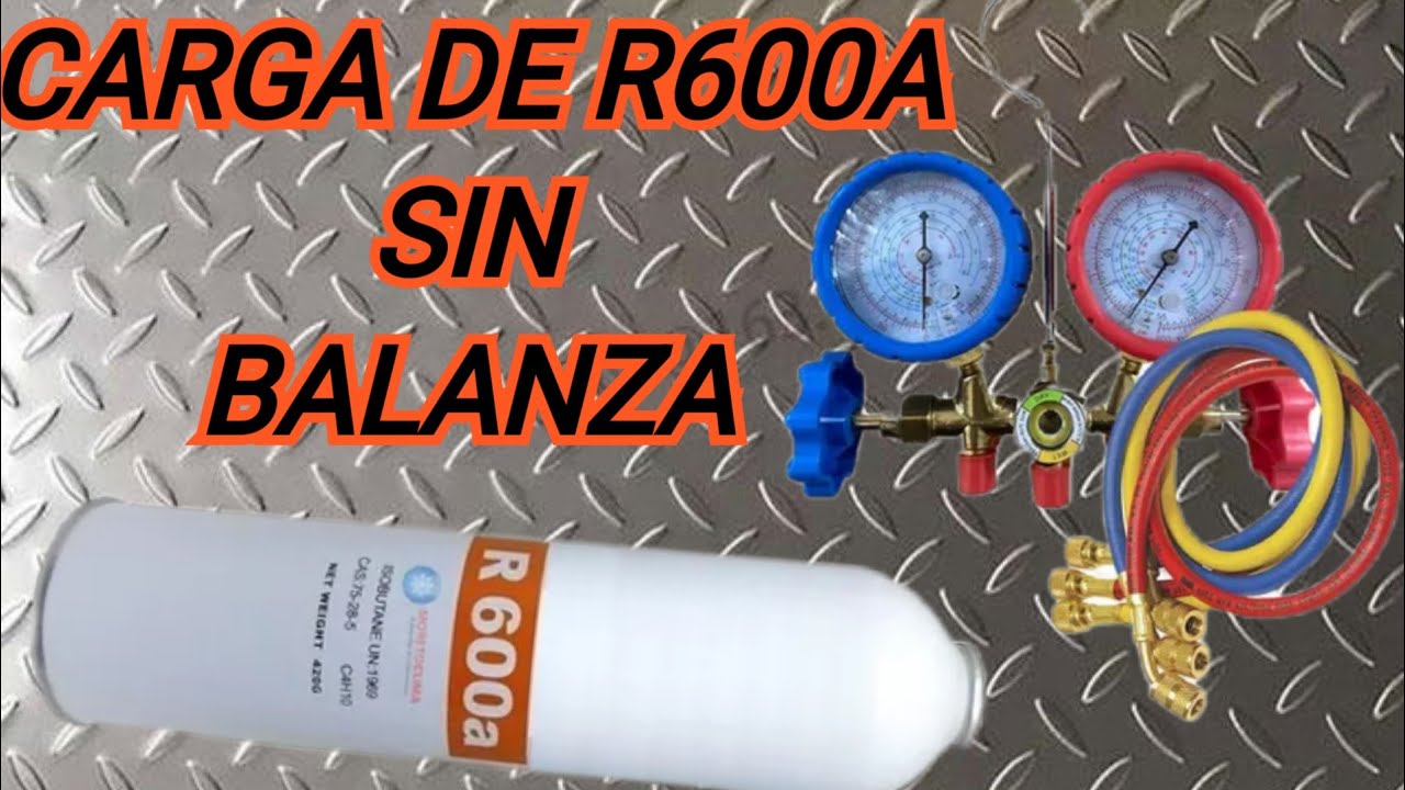 COMO CARGAR REFRIGERANTE (R600A) SIN BALANZA
