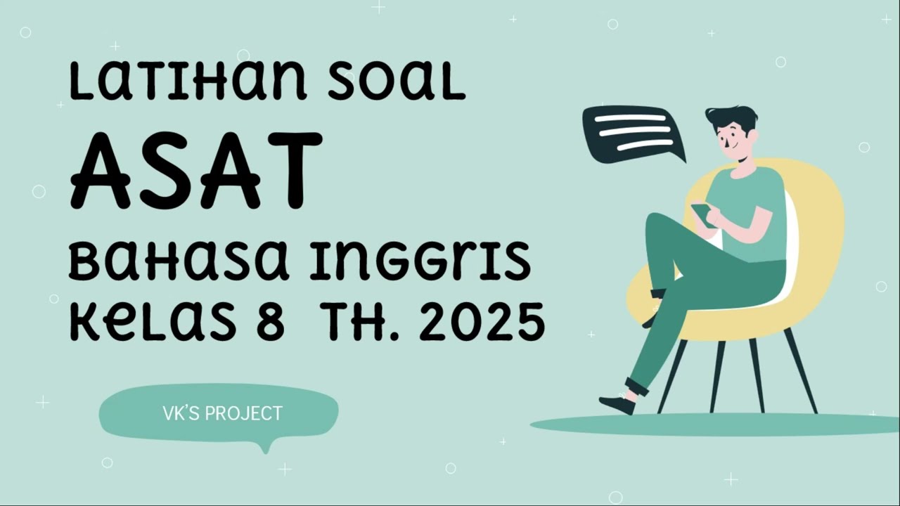 LATIHAN SOAL ASAT BAHASA INGGRIS KELAS 8 TAHUN 2025