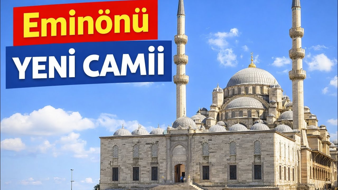 Yeni Camii’nin Tarihi ve Mimari Güzelliği | Eminönü