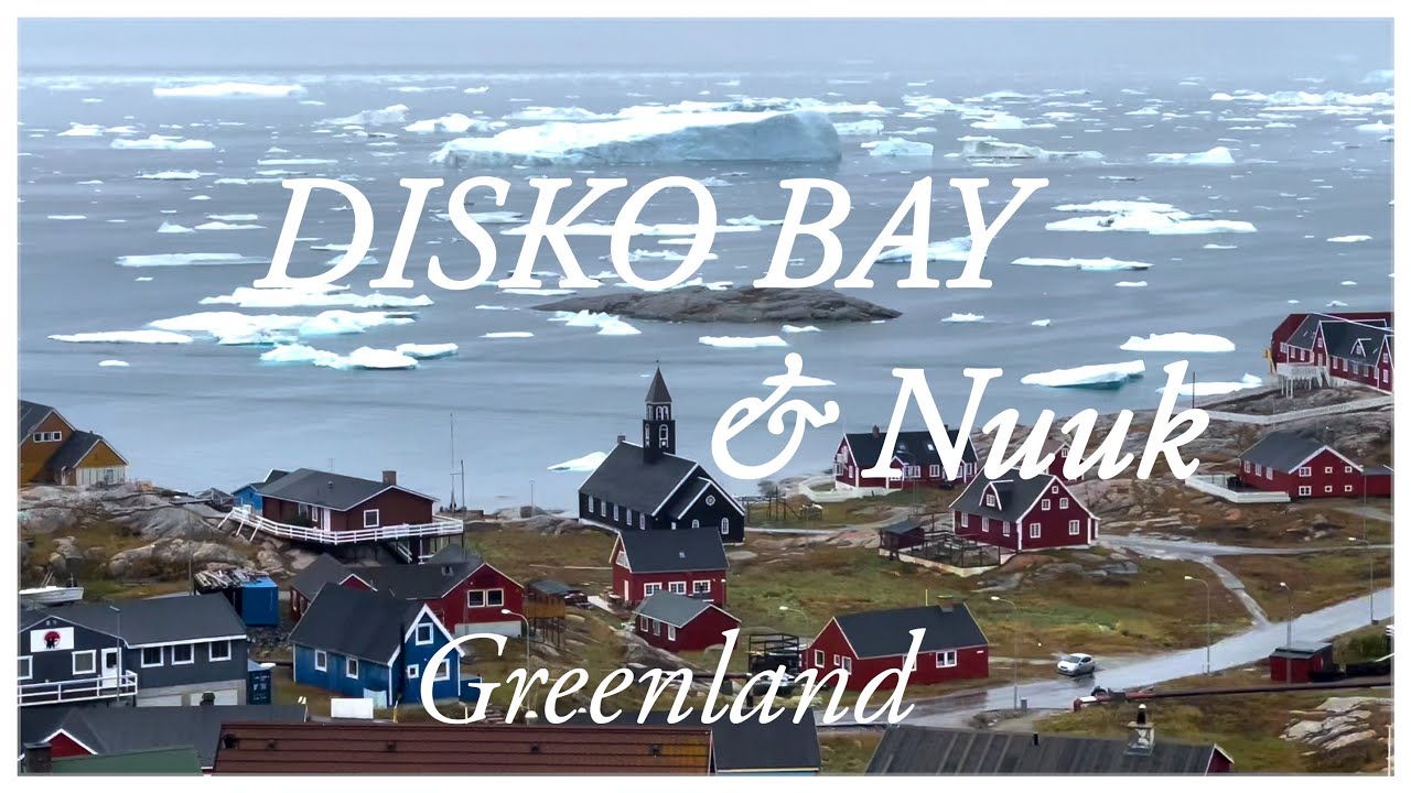 Disko Bay & Nuuk, Greenland