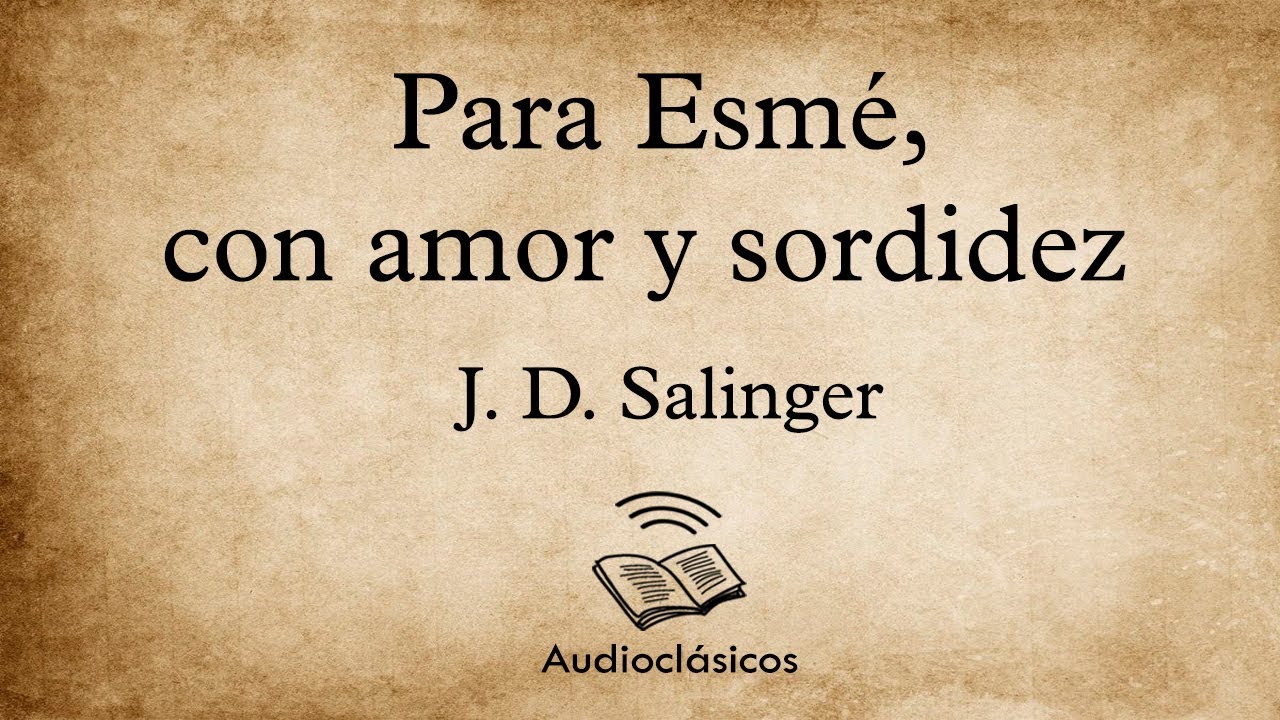 Para Esmé, con amor y sordidez – J.D. Salinger (Audiolibro)
