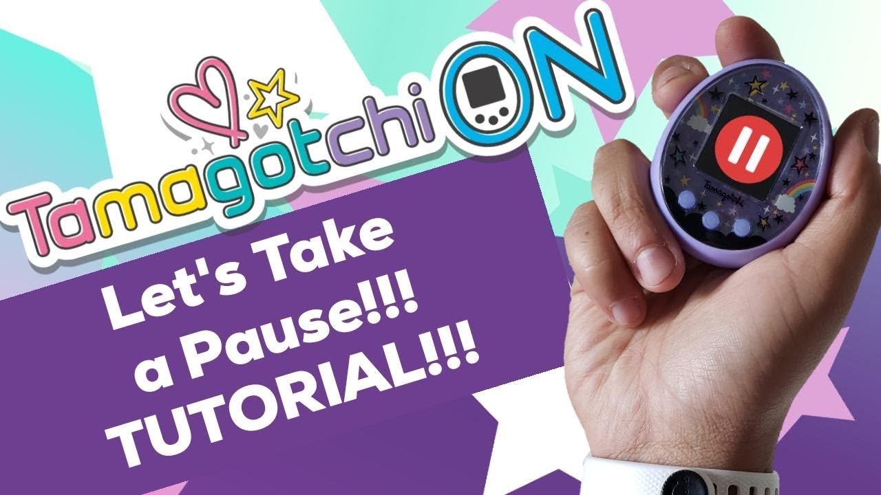 Tamagotchi Meets:On!!! - Let's Take a Pause!!! - Tutorial!!!