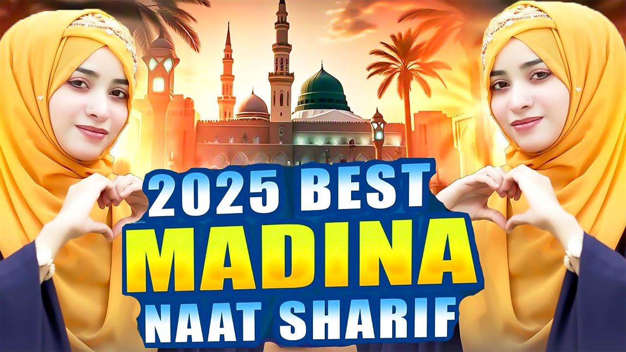 2025 Special Madina Naat Sharif | Most Beautiful Madina Naat Sharif | Famous Madina Naat