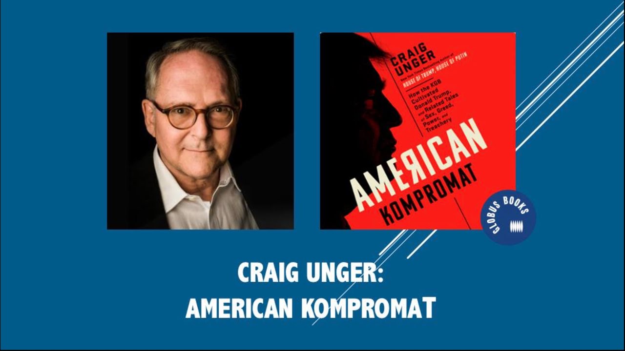 Craig Unger Presents His New Book: American Kompromat