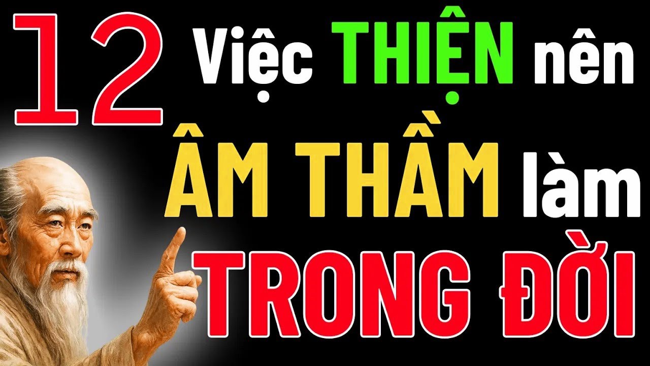Cổ Nhân Dạy   12 Việc thiện nên âm thầm làm trong đời
