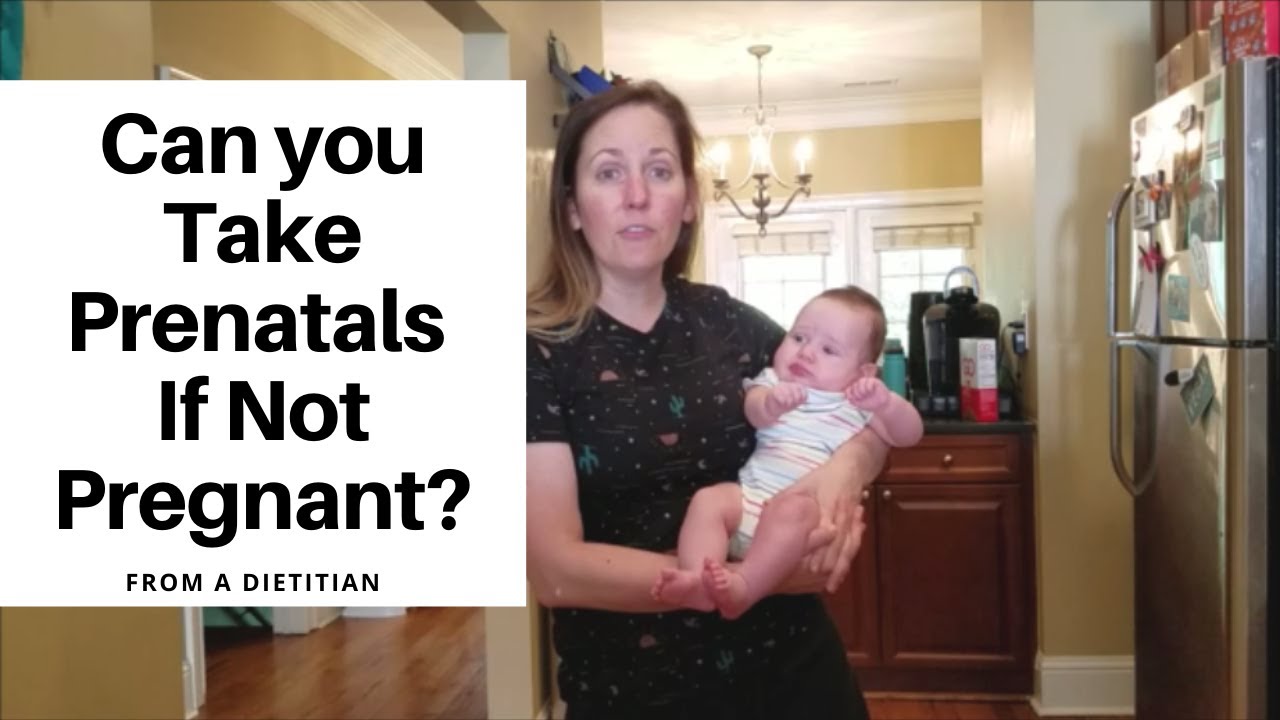 Can You Take Prenatal Vitamins if You're Not Pregnant?