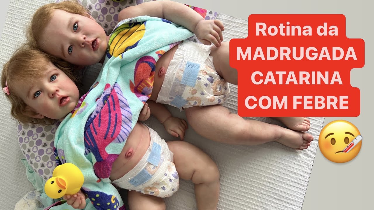 ROTINA DA MADRUGADA DOS GÊMEOS  CATARINA COM FEBRE