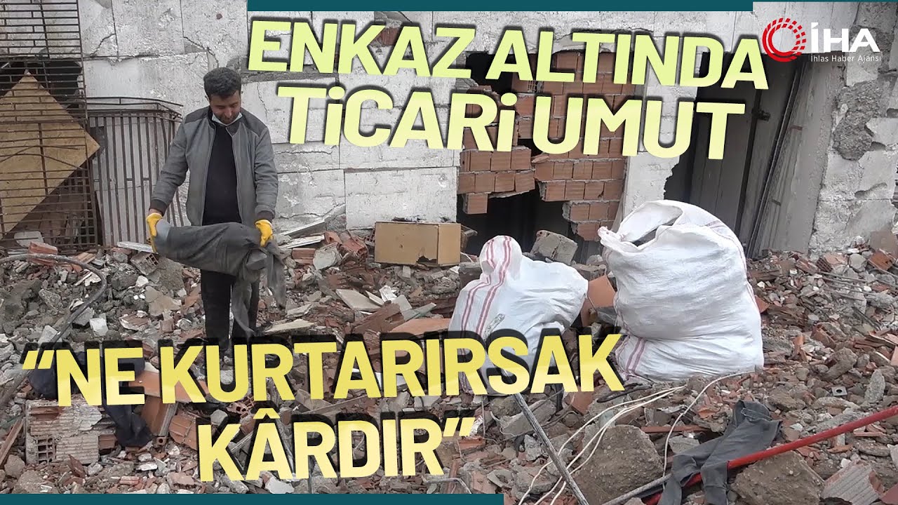 Kahramanmaraş’ta Esnaflar Ürünlerini Molozların Arasından Çıkarıyor