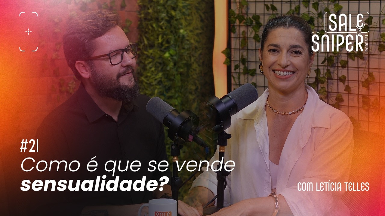 #21: Como é que se vende sensualidade? com Letícia Telles